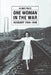 One Woman in the War: Hungary 1944-1945 by Alaine Polcz