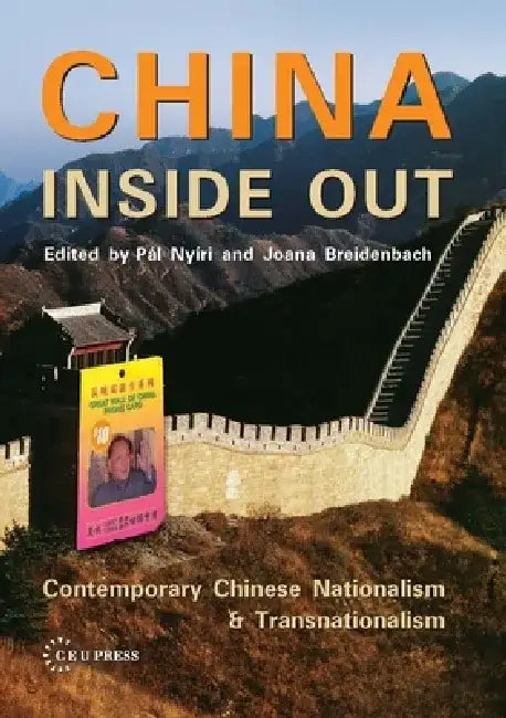 China Inside Out: Contemporary Chinese Nationalism and Transnationalism by Joana Breidenbach