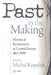 Past in the Making: Historical Revisionism in Central Europe After 1989 by Michal Kopecek