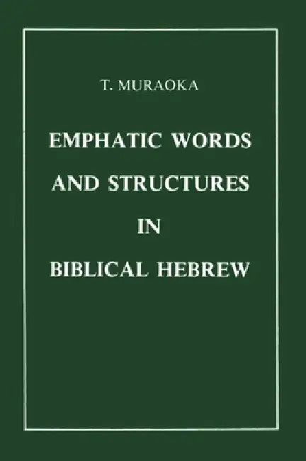 Emphatic Words and Structures in Biblical Hebrew by Muraoka