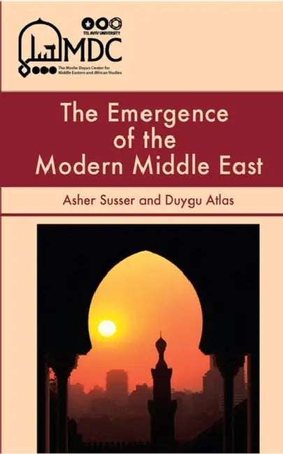 The Emergence of the Modern Middle East by Asher Susser, Duygu Atlas