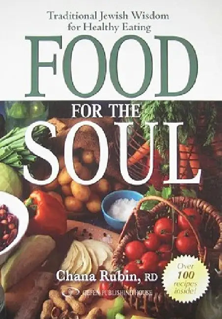 Food for the Soul: Traditional Jewish Wisdom for Healthy Eating by Chana Rubin