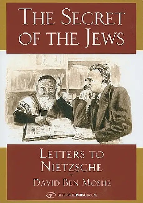 Secret of the Jews: Letters to Nietzsche by David Ben Moshe