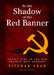 In the Shadow of the Red Banner: Soviet Jews in the War Against Nazi Gemany by Yitzchak Arad