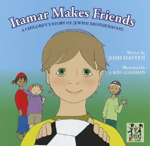 Itamar Makes Friends: A Children's Story of Jewish Brotherhood by Josh Hasten