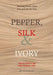 Pepper, Silk and Ivory: Amazing Stories about Jews and the Far East by Marvin Tokayer, Ellen Rodman