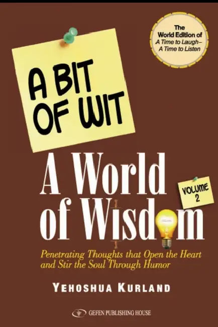 A Bit of Wit, a World of Wisdom: Volume 2 by Yehoshua Kurland