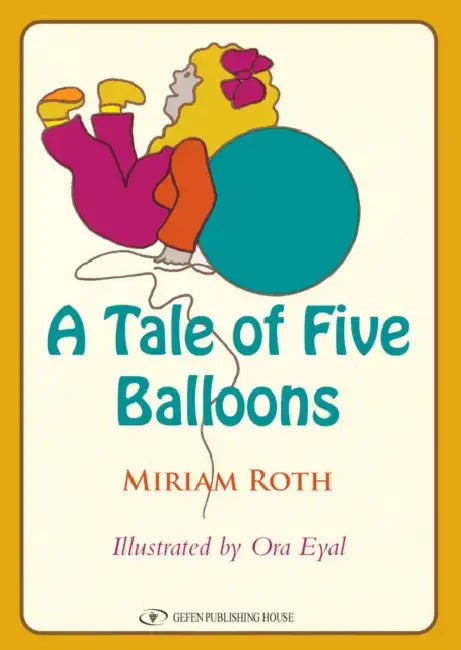 A Tale of Five Balloons by Miriam Roth, Ora Eyal