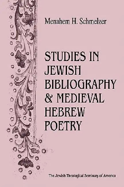 Studies In Jewish Bibliography and Medieval Hebrew Poetry by Menahem H. Schmeltzer