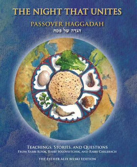 The Night That Unites Passover Haggadah: Teachings, Stories, and Questions from Rabbi Kook, Rabbi Soloveitchik, and Rabbi Carlebach by Aaron Goldscheider