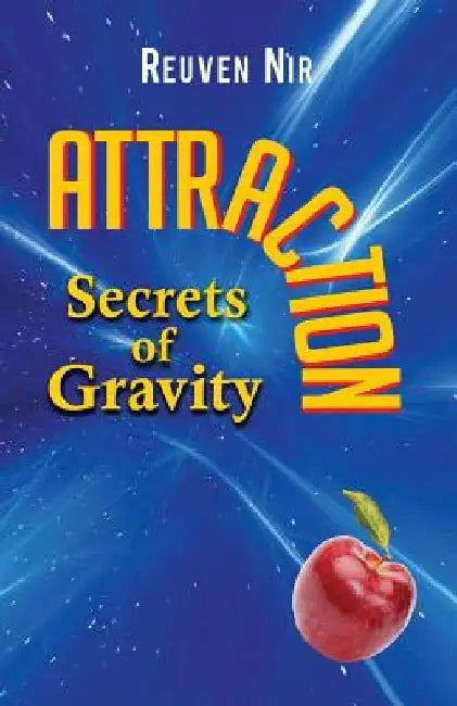 Attraction: Secrets of Gravity by Reuven Nir
