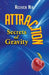 Attraction: Secrets of Gravity by Reuven Nir