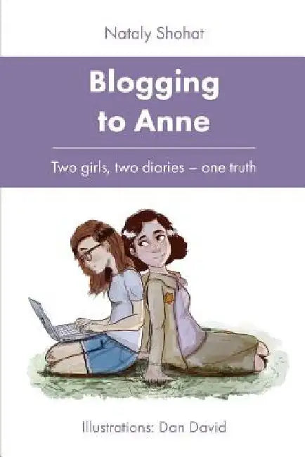 Blogging to Anne: Two Girls, Two Diaries - One Truth by Nataly Shohat