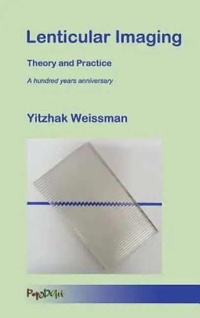 Lenticular Imaging: Theory and Practice by Yitzhak Weissman