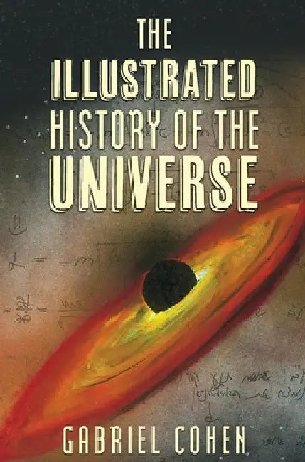 The Illustrated History of the Universe by Gabriel Cohen