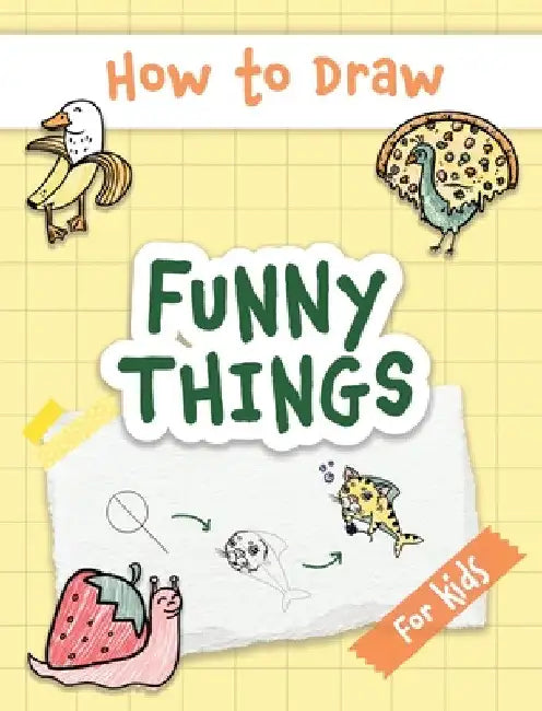 How to Draw Funny Things: Easy and Simple Drawing Book with Step-by-Step Instructions, Perfect for Gifting Children and Beginners on Christmas and Bir by Made Easy Press