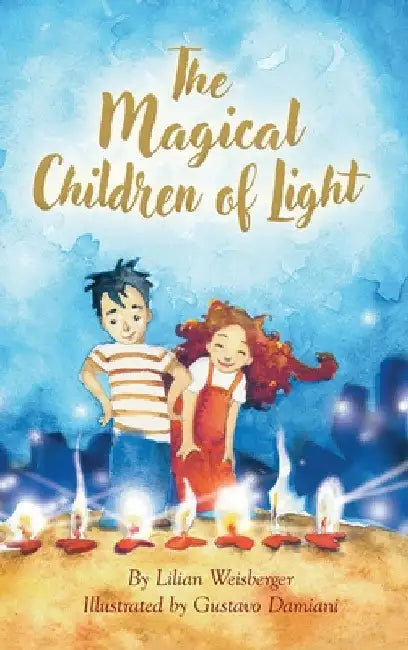 The Magical Children of Light - An Inspiring Illustrated Story on the Power of Friendship and Love by Lilian Weisberger