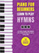 Piano for Beginners - Learn to Play Hymns: The Ultimate Beginner Piano Songbook with Lessons on Reading Notes and 50 Beloved Hymns by Made Easy Press