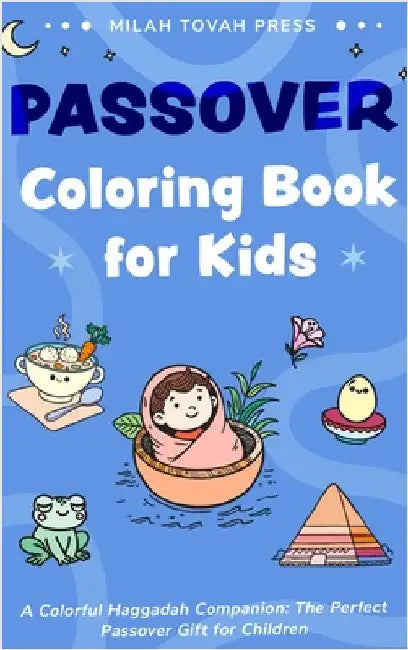 Passover Coloring Book for Kids: A Colorful Haggadah Companion, the Perfect Passover Gift for Children by Milah Tovah Press