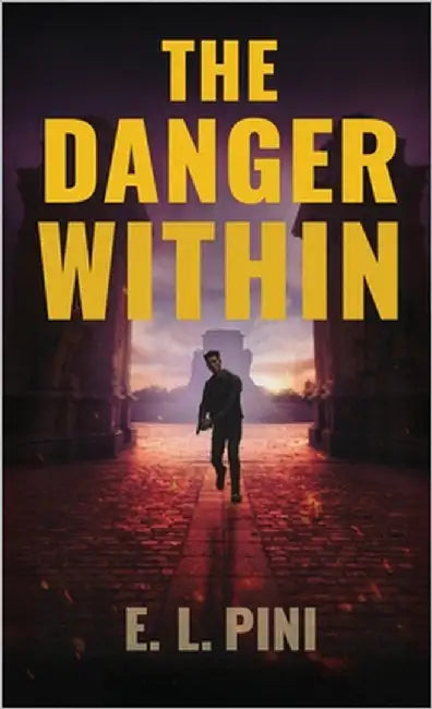 The Danger Within: An Espionage Thriller by E L Pini