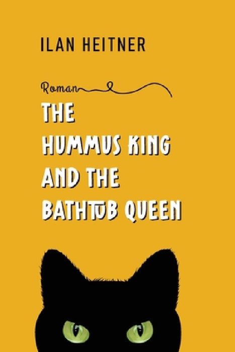The Hummus King and the Bathtub Queen by Ilan Heitner