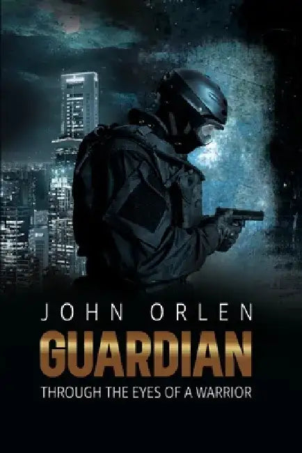 Guardian, Through the eyes of a warrior by John Orlen