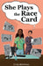 She Plays the Race Card by Cindy Matthews