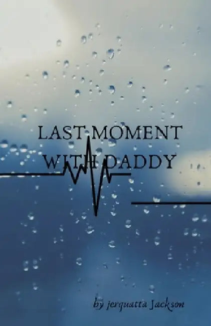 Last moment with daddy by Jerquatta Jackson