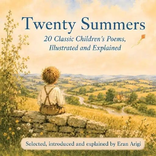 Twenty Summers: 20 Classic Children's Poems, Illustrated and Explained by Eran Arigi