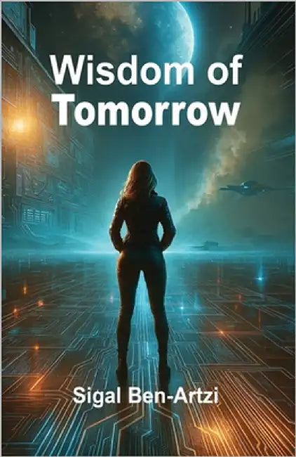 Wisdom of Tomorrow by Ben Artzi, Sigal