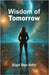 Wisdom of Tomorrow by Ben Artzi, Sigal