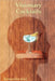 Visionary Cocktails: On Imagination, and Cocktails. by Gal, Alexander