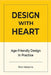 DESIGN WITH HEART Age-Friendly Design in Practice by Ron Nabarro
