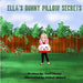 Ella's Bunny Pillow Secrets by Yael Manor