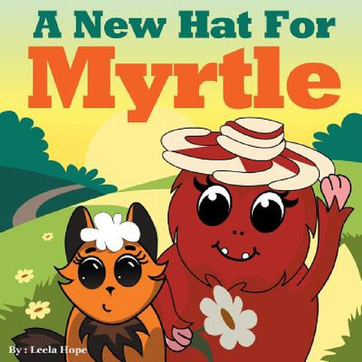 A New Hat for Myrtle by Leela Hope