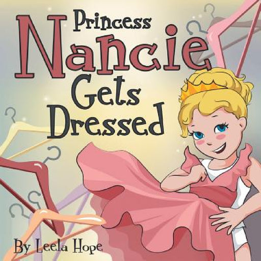 Princess Nancie Gets Dressed by Leela Hope