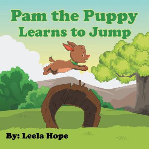 Pam the Puppy Learns to Jump by Leela Hope