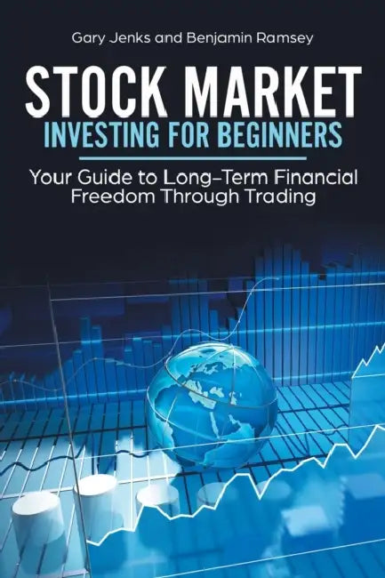 Stock Market Investing for Beginners: Your Guide to Long-Term Financial Freedom Through Trading by Gary Jenks