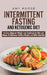 Intermittent-Fasting and Ketogenic-Diet: An Easy, Beginner Weight Loss Challenge for Men and Women to Maximize Healthy Weight Loss With Keto by Amy Moore
