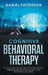 Cognitive Behavioral Therapy: The Complete Guide to Using CBT to Battle Anxiety, Depression and Regaining Control over Anger, Panic, and Worry. by Daniel Patterson
