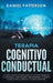 Terapia Cognitivo-Conductual: La Guía Completa para Usar la TCC para Combatir la Ansiedad, la Depresión y Recuperar el Control sobre la Ira, el Páni by Daniel Patterson