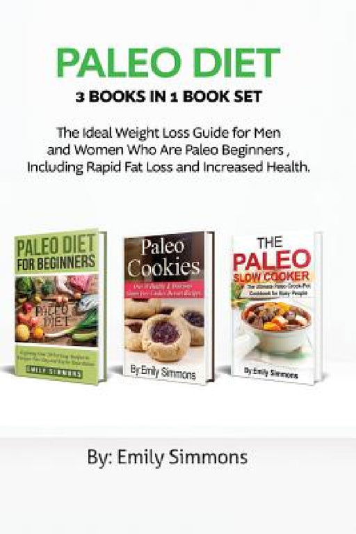 Paleo Diet: 3 Books in 1 Book Set: Lose Weight and Get Healthy with Delicious Paleo Recipes by Emily Simmons