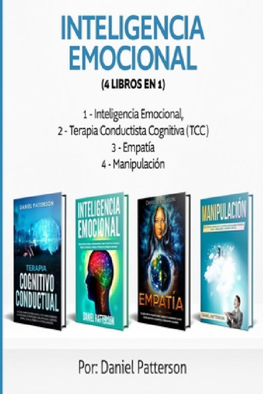 Inteligencia Emocional (4 libros en 1): Consejos para Mejorar tus Relaciones y el de la Inteligencia Emocional. by Daniel Patterson
