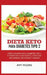 Keto Diet for Type 2 Diabetes: How to Manage Type 2 Diabetes Through the Keto Diet Plus Healthy, Delicious, and Easy Recipes! by Amy Moore
