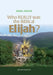 Who Really Was the Biblical Elijah? by Israel Drazin