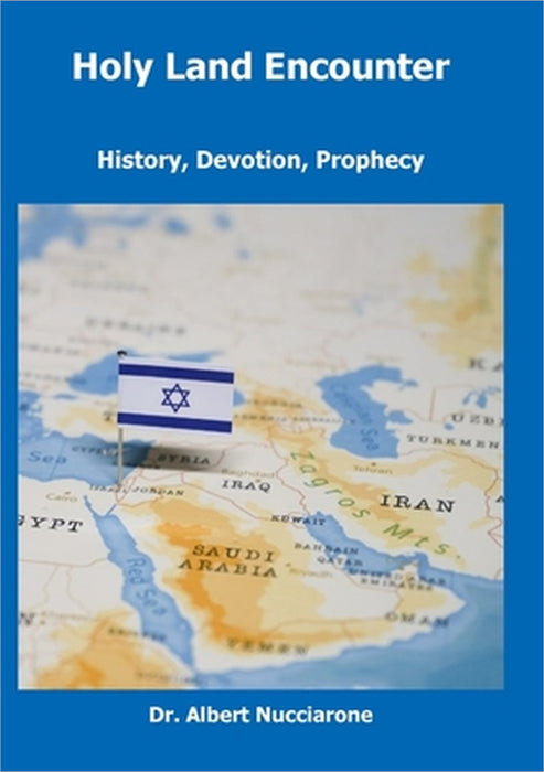 Holy Land Encounter: History, Devotion, Prophecy by Albert Nucciarone