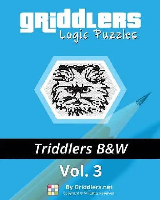 Griddlers Logic Puzzles - Triddlers Black and White by Griddlers Team