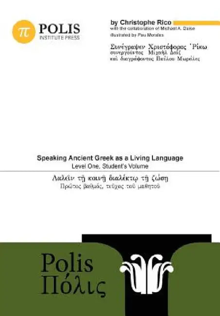 Polis: Speaking Ancient Greek as a Living Language, Level One, Student's Volume by Michael Daise, Christophe Rico, Lior Ashkenazi