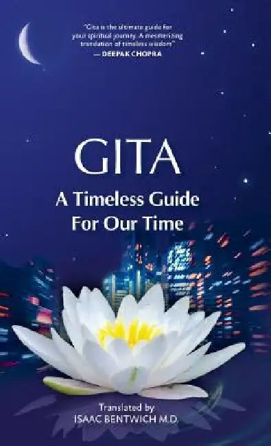 Gita - A Timeless Guide For Our Time by Isaac Bentwich
