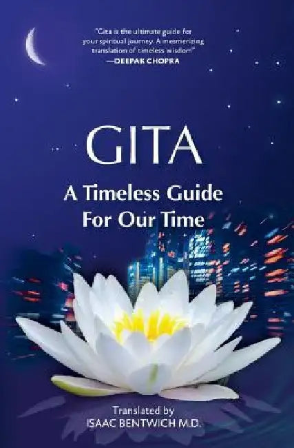 Gita - A Timeless Guide For Our Time by Isaac Bentwich